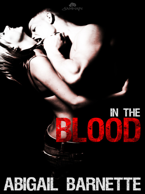 Title details for In the Blood by Abigail Barnette - Available